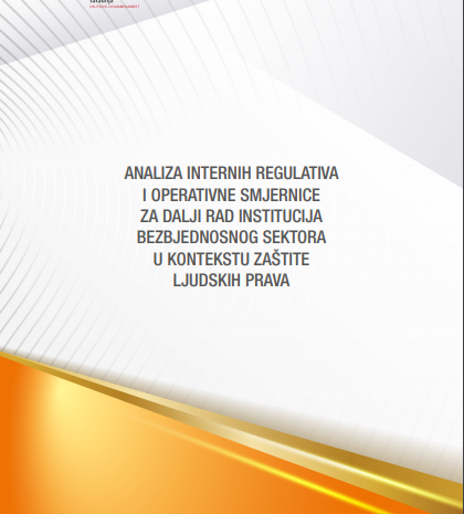  Analiza internih regulativa i operativnih smjernica za dalji rad institucija bezbjednosnog sektora u kontekstu zaštite ljudskih prava